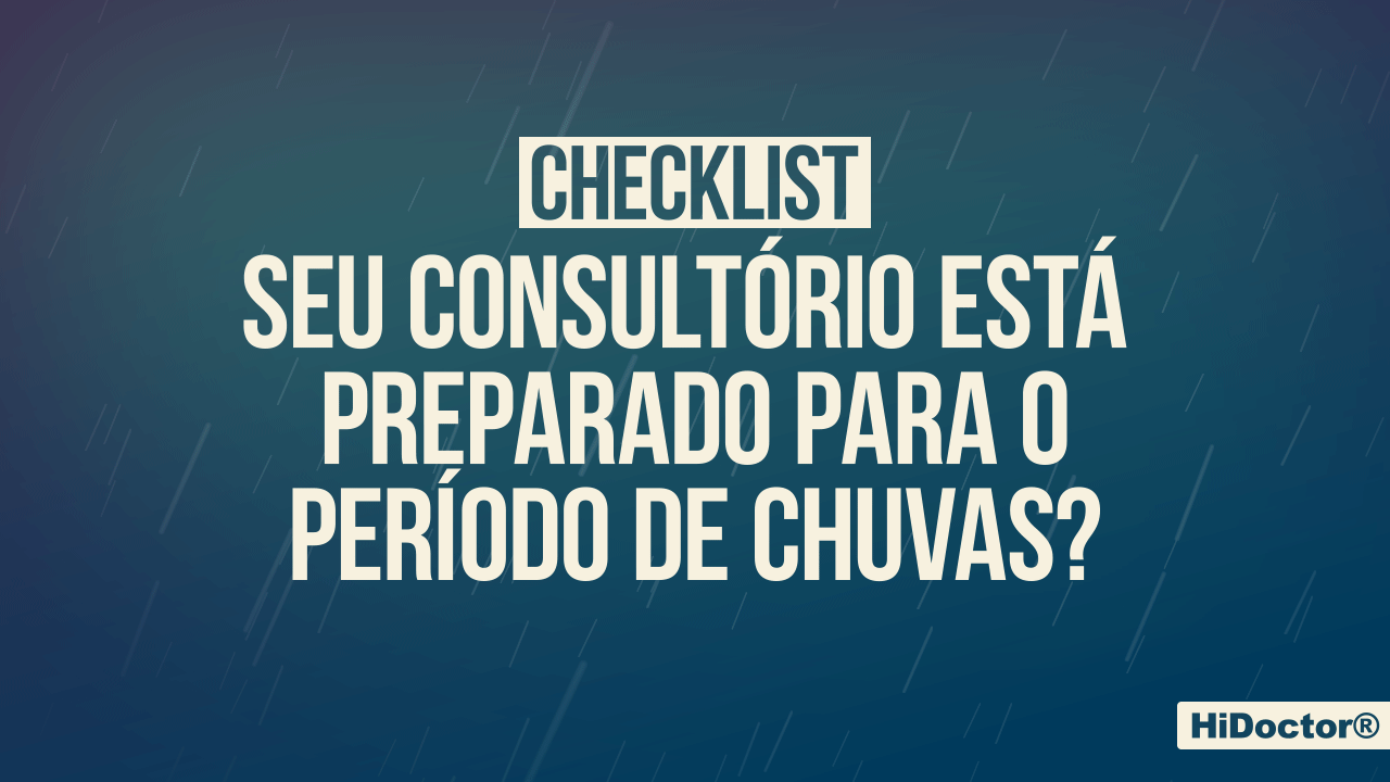 [CHECKLIST] Seu consultório está preparado para o período de chuvas?